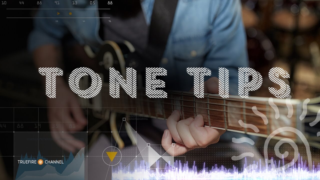 15 Quick Tone Tips Every Guitarist Should Know TrueFire Blog Guitar